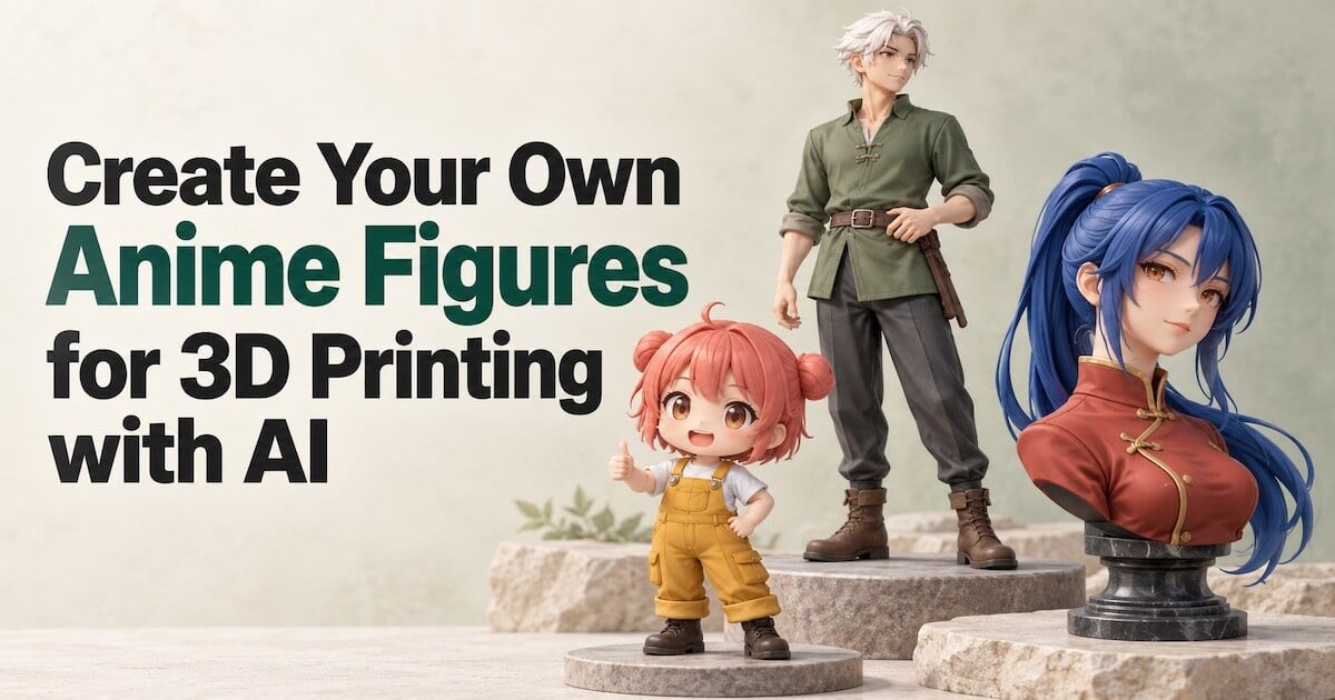 Chibi, full-body, and bust anime figurines beside the title Create Your Own Anime Figures for 3D Printing with AI.
