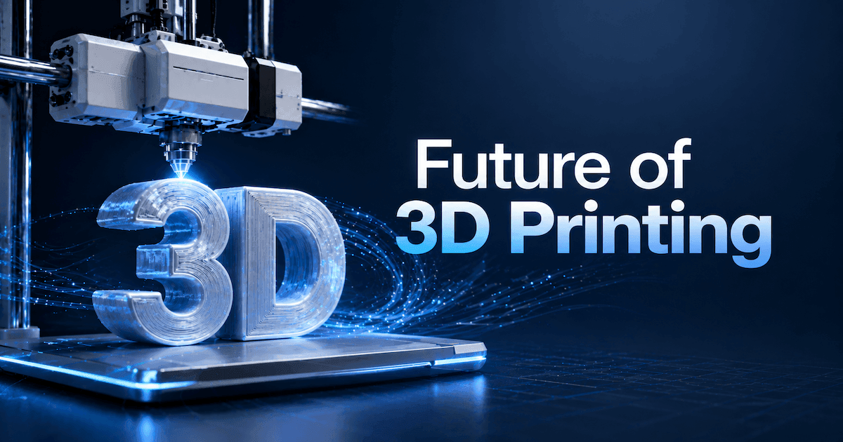 future of 3D printing